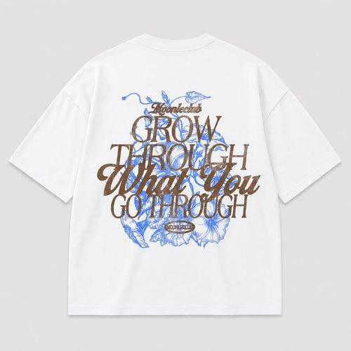 GROW THROUGH WHAT YOU GO THROUGH (WHITE) TEE